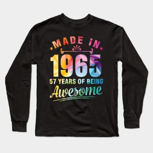 Made In 1965 Happy Birthday Me You 57 Years Of Being Awesome Long Sleeve T-Shirt